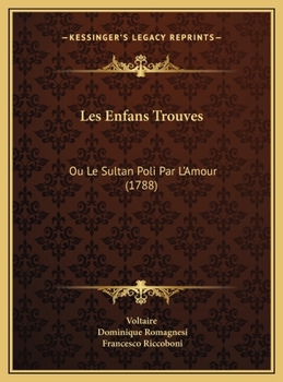 Les Enfans Trouves: Ou Le Sultan Poli Par L'Amour (1788)