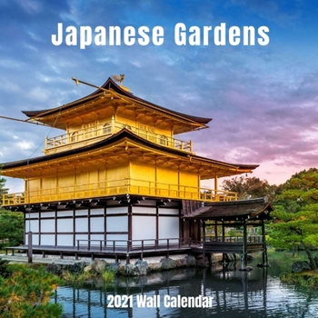 Japanese Gardens 2021 Wall Calendar: Japanese Gardens 2021 Calendar, 18 Months.