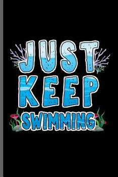 Paperback Just keep Swimming: Swimming Sports Swimmer notebooks gift (6x9) Dot Grid notebook to write in Book