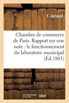 Paperback Chambre de Commerce de Paris. Rapport Sur Une Note Du Laboratoire Municipal Et Son Fonctionnement [French] Book