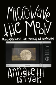 Paperback Microwave the Moon: Metamorphosis Not Measured in Minutes Book