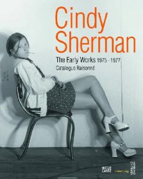 Hardcover Cindy Sherman: The Early Works: Catalogue Raisonné, 1975-1977 Book