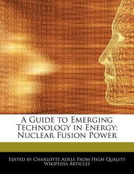 Paperback A Guide to Emerging Technology in Energy: Nuclear Fusion Power Book