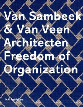 Van Sambeek & Van Veen Architects: Freedom Of Organization