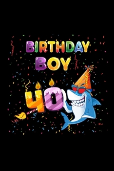 Birthday Boy 40: Gift 100 pages 6*9in Notebook, journal, Diary. Perfect Birthday gift for 40 years old boy or who just turn his 40 years old.,Happy 40th Birthday 40 Years Old Gift For Boys