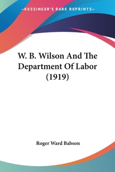 Paperback W. B. Wilson And The Department Of Labor (1919) Book