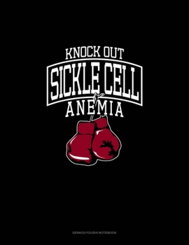 Paperback Knock Out Sickle Cell Anemia: Genkouyoushi Notebook Book