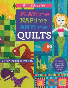 Paperback Playtime, Naptime, Anytime Quilts: 14 Fun Appliqué Projects Book