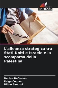 Paperback L'alleanza strategica tra Stati Uniti e Israele e la scomparsa della Palestina [Italian] Book