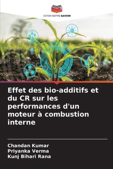 Effet des bio-additifs et du CR sur les performances d'un moteur à combustion interne (French Edition)