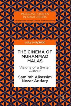 The Cinema of Muhammad Malas: Visions of a Syrian Auteur