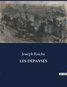 Paperback Les Dépaysés: Exploration des identités et des racines à travers des récits transitions [French] Book