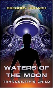Paperback Waters of the Moon: Tranquility's Child Book