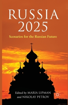 Paperback Russia 2025: Scenarios for the Russian Future Book