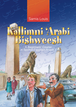 Paperback Kallimni 'Arabi Bishweesh: A Beginners' Course in Spoken Egyptian Arabic 1 [Arabic] Book