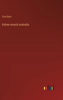 Hardcover Kolme miestä matkalla [Finnish] Book