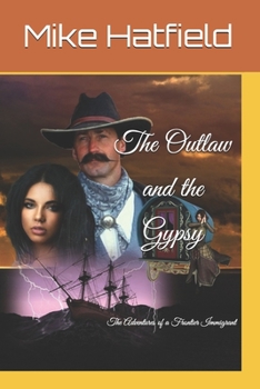 Paperback The Outlaw and the Gypsy: The Adventures of a Frontier Immigrant Book