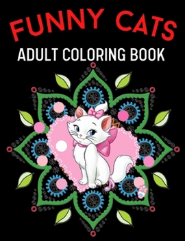 Paperback Funny Cats Adult Coloring Book: cute adult coloring books Book