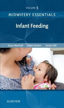 Paperback Midwifery Essentials: Infant Feeding: Volume 5 Volume 5 Book