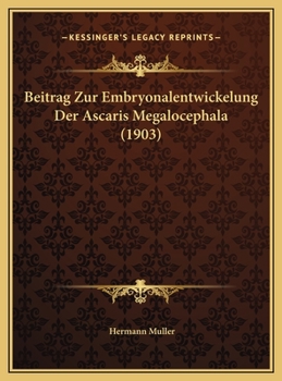 Beitrag Zur Embryonalentwickelung Der Ascaris Megalocephala