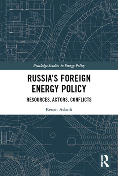 Paperback Russia's Foreign Energy Policy: Resources, Actors, Conflicts Book