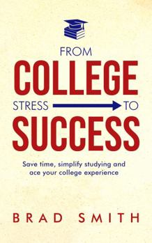 Paperback From College Stress to Success: Save time, simplify studying and ace your college experience Book