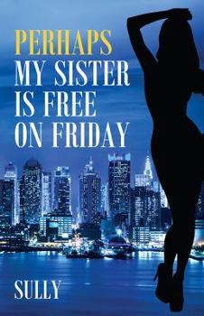 Paperback Perhaps My Sister is Free on Friday Book