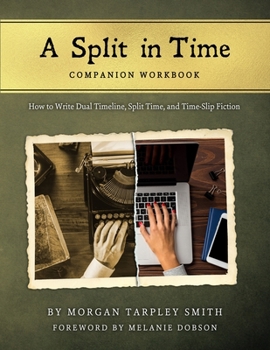 Paperback A Split in Time Companion Workbook: How to Write Dual Timeline, Split Time, and Time-Slip Fiction Book