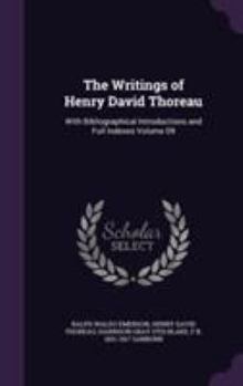 Hardcover The Writings of Henry David Thoreau: With Bibliographical Introductions and Full Indexes Volume 09 Book