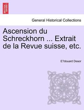 Paperback Ascension Du Schreckhorn ... Extrait de la Revue Suisse, Etc. [French] Book