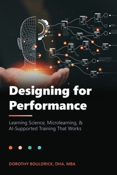 Paperback Designing for Performance: Learning Science, Microlearning & AI-Supported Training That Works Book