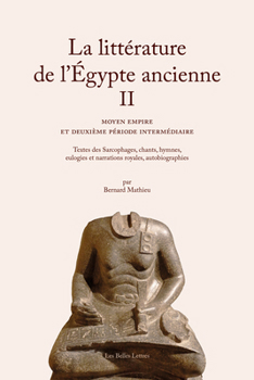Paperback La Litterature de l'Egypte Ancienne. Volume II: Moyen Empire Et Deuxieme Periode Intermediaire [French] Book