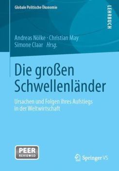 Paperback Die Großen Schwellenländer: Ursachen Und Folgen Ihres Aufstiegs in Der Weltwirtschaft [German] Book