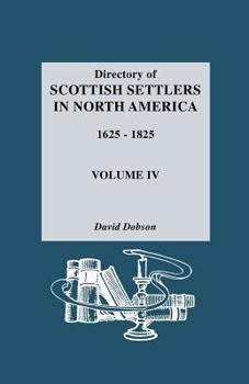 Paperback Directory of Scottish Settlers in North America, 1625-1825. Volume IV Book