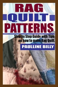 Paperback Rag Quilt Patterns: Step by Step Guide with Tips on How to Make Rag Quilt Book