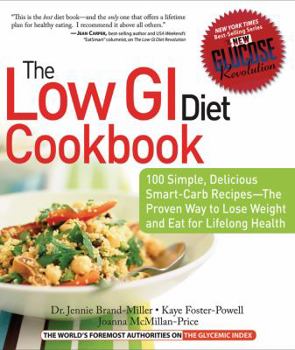 Paperback The Low GI Diet Cookbook: 100 Simple, Delicious Smart-Carb Recipes-The Proven Way to Lose Weight and Eat for Lifelong Health Book