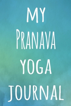 My Pranava Yoga Journal: The perfect gift for the yoga fan in your life - 119 page lined journal!