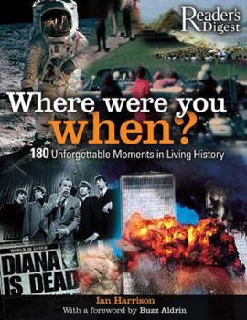 Hardcover Where Were You When?: 180 Unforgettable Moments in Living History Book