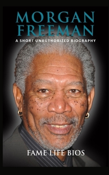 Paperback Morgan Freeman: A Short Unauthorized Biography Book