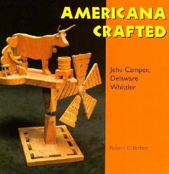 Hardcover Americana Crafted: Jehu Camper, Delaware Whittler (Folk Art and Artists Series) Book