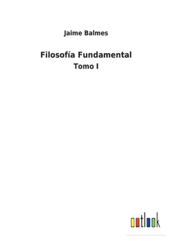 Paperback Filosofía Fundamental: Tomo I [Spanish] Book