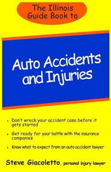 Paperback The Illinois Guide Book to Auto Accidents and Injuries Book