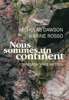 Paperback Nous sommes un continent : Correspondance mestiza [French] Book