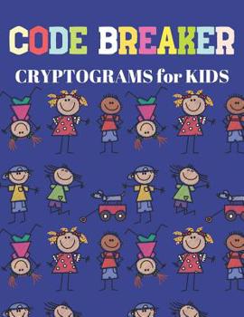 Paperback Code Breaker Cryptograms for Kids: Cryptogram a Day (Large Print Brain Games to Increase IQ and Make You Smarter) [Large Print] Book