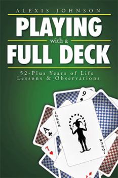 Hardcover Playing with a Full Deck: 52-Plus Years of Life Lessons & Observations Book