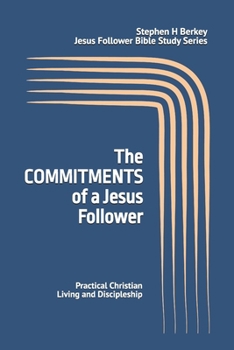 Paperback The COMMITMENTS of a Jesus Follower: Practical Christian Living and Discipleship Book