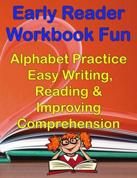 Paperback Early Readers Workbook Fun Alphabet & Easy Writing, Reading & Improving Comprehension: Preschool, Kindergarten - 1st Grade Book