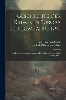 Paperback Geschichte Der Kriege In Europa Seit Dem Jahre 1792: Als Folgen Der Staatsveränderung In Frankreich Unter König Ludwig Xvi.... [French] Book