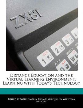 Distance Education and the Virtual Learning Environment : Learning with Today's Technology