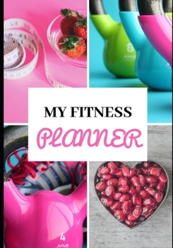 MY FITNESS PLANNER: Fit - Healthy - Lifestyle - Men - Women - Training - Weight loss and muscle mass building - Dietetics - Diet - Physical and mental ... - Re-athletisation - Health Sport